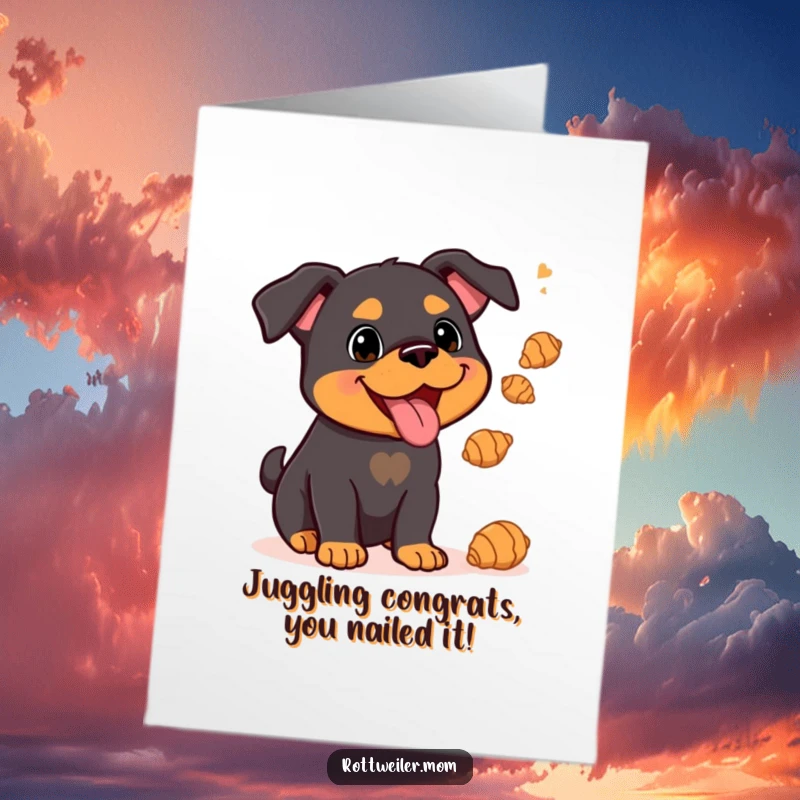 Funny Free Printable Congrats Card: Kawaii Rottweiler impressively juggling tiny croissants with a happy face, celebrating accomplishments with adorable skill.